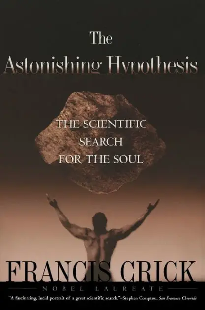 The Astonishing Hypothesis: The Scientific Search for the Soul Grab Now