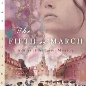 Limited Edition The Fifth of March: A Story of the Boston Massacre