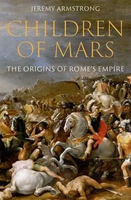 Buy Direct Children of Mars: The Origins of Rome's Empire