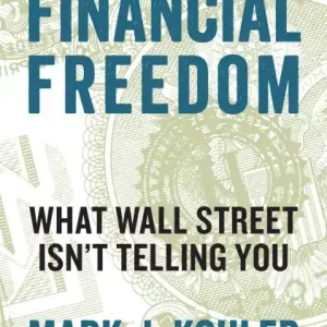 Original The Business Owner's Guide to Financial Freedom: What Wall Street Isn't Telling You