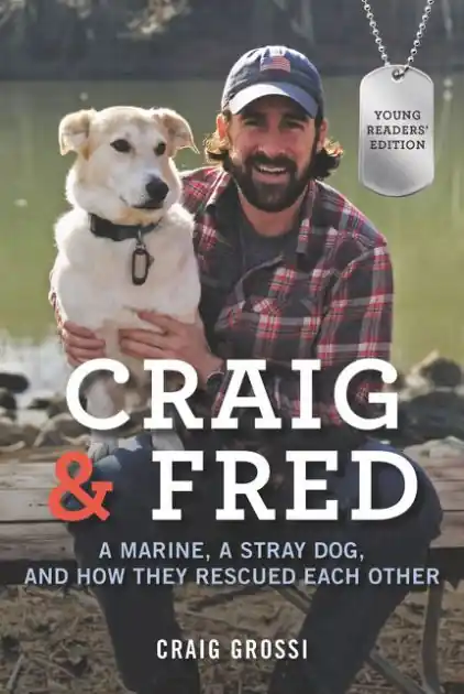 Don’t Miss Out Craig & Fred Young Readers' Edition: A Marine, a Stray Dog, and How They Rescued Each Other