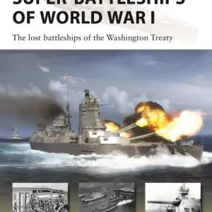 Super-Battleships of World War I: The lost battleships of the Washington Treaty Last Chance