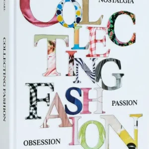 Limited Offer Collecting Fashion: Nostalgia, Passion, Obsession