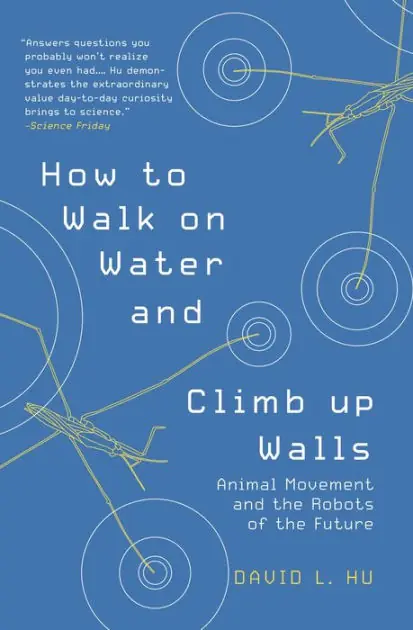 Handmade How to Walk on Water and Climb up Walls: Animal Movement and the Robots of the Future