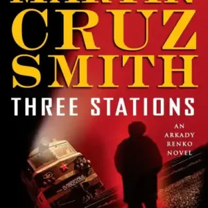 Three Stations (Arkady Renko Series #7) Editor’s Pick