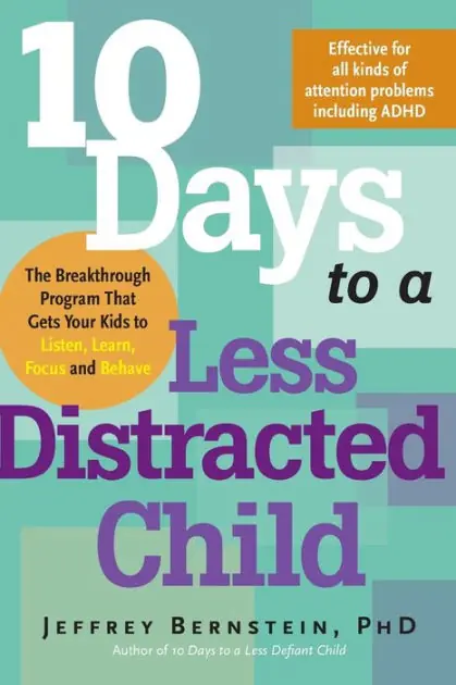 10 Days to a Less Distracted Child: The Breakthrough Program that Gets Your Kids to Listen, Learn, Focus, and Behave Buy Direct