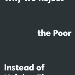 Viral Aporophobia: Why We Reject the Poor Instead of Helping Them