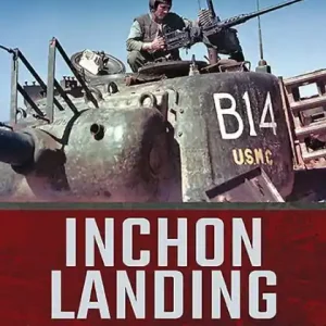 Big Sale Inchon Landing: MacArthur's Korean War Masterstroke, September 1950