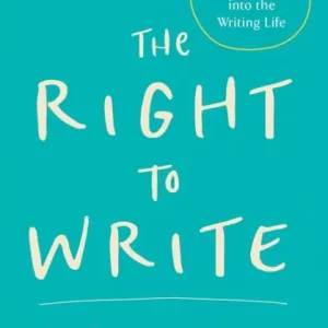 The Right to Write: An Invitation and Initiation into the Writing Life Trusted Brand