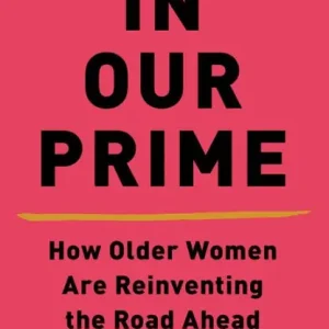 Cheap In Our Prime: How Older Women Are Reinventing the Road Ahead