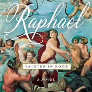 Raphael, Painter in Rome: A Novel Direct From Factory