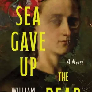 And the Sea Gave Up the Dead: A Novel Place Order
