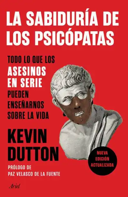 Latest La sabiduría de los psicópatas: Todo lo que los asesinos en serie pueden ense arnos sobre la vida