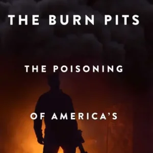 Don’t Miss Out The Burn Pits: The Poisoning of America's Soldiers