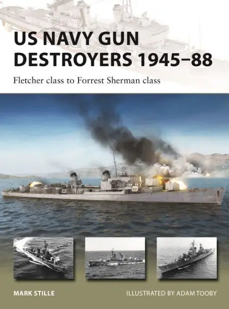 Genuine US Navy Gun Destroyers 1945-88: Fletcher class to Forrest Sherman class