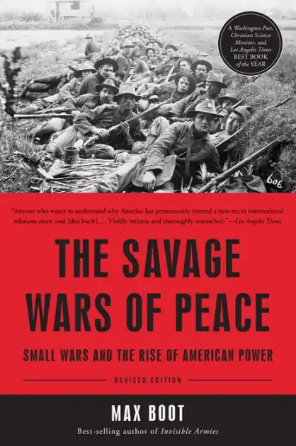Order Now The Savage Wars of Peace: Small Wars and the Rise of American Power