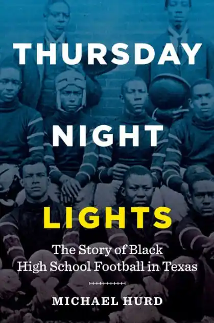 Special Discount Thursday Night Lights: The Story of Black High School Football in Texas