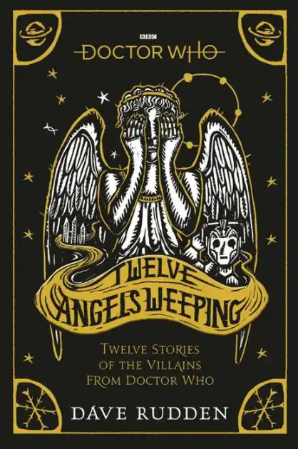 Doctor Who: Twelve Angels Weeping: Twelve stories of the villains from Doctor Who Crafted