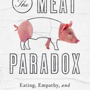 The Meat Paradox: Eating, Empathy, and the Future of Meat Crafted