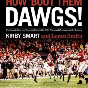 Direct From Factory How 'Bout Them Dawgs!: The Inside Story of Georgia Football's 2021 National Championship Season