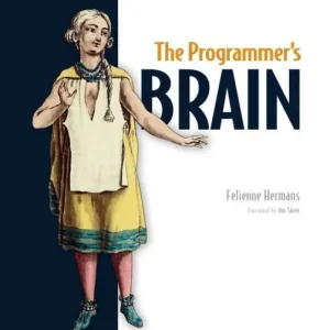 The Programmer's Brain: What every programmer needs to know about cognition Trusted Brand