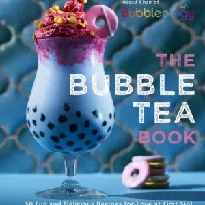 The Bubble Tea Book: 50 Fun and Delicious Recipes for Love at First Sip! While Supplies Last
