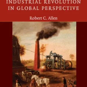 Holiday Sale The British Industrial Revolution in Global Perspective