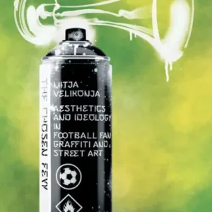 Hot Deal The Chosen Few: Aesthetics and Ideology in Football Fan Graffiti and Street Art
