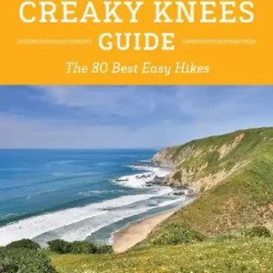Buy Today The Creaky Knees Guide Northern California, 2nd Edition: The 80 Best Easy Hikes