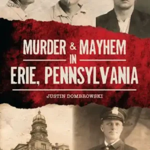 Don’t Miss Out Murder & Mayhem in Erie, Pennsylvania