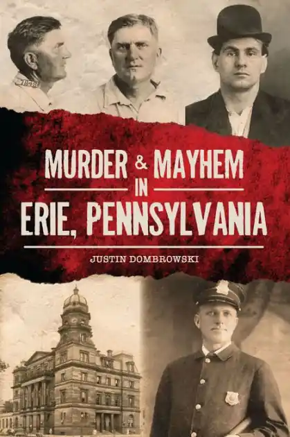 Don’t Miss Out Murder & Mayhem in Erie, Pennsylvania