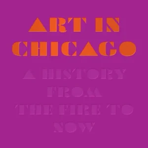 Art in Chicago: A History from the Fire to Now Seasonal Sale