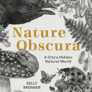 Hot Picks Nature Obscura: A City's Hidden Natural World