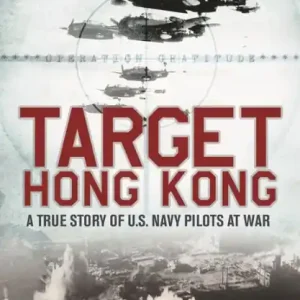 Affordable Target Hong Kong: A true story of U.S. Navy pilots at war