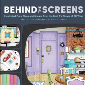 Original Behind the Screens: Illustrated Floor Plans and Scenes from the Best TV Shows of All Time