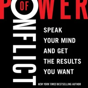 The Power of Conflict: Speak Your Mind and Get the Results You Want Super Sale