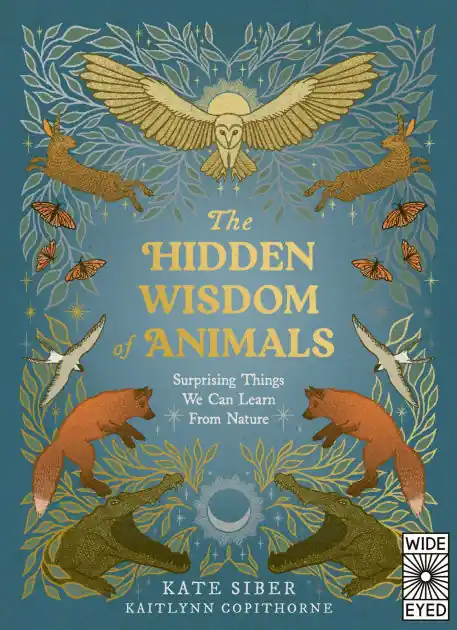 Limited Edition The Hidden Wisdom of Animals: Surprising Things We Can Learn From Nature