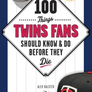 Authentic 100 Things Twins Fans Should Know & Do Before They Die
