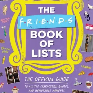 The Friends Book of Lists: The Official Guide to All the Characters, Quotes, and Memorable Moments Hot Picks