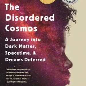 Popular The Disordered Cosmos: A Journey into Dark Matter, Spacetime, and Dreams Deferred
