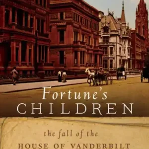 Express Delivery Fortune's Children: The Fall of the House of Vanderbilt