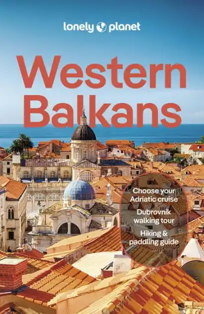 Lonely Planet Western Balkans: Detailed Itineraries Travel Like a Local Insider Tips Covers Albania, Croatia, Serbia, Slovenia, and more Limited Offer
