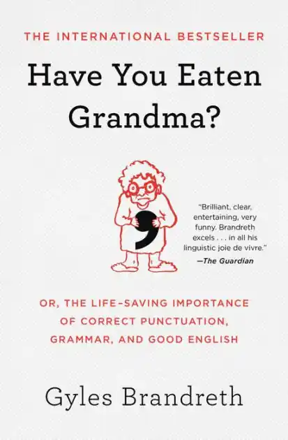 Have You Eaten Grandma?: Or, the Life-Saving Importance of Correct Punctuation, Grammar, and Good English Best Seller