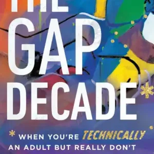 The Gap Decade: When You're Technically an Adult but Really Don't Feel Like It Yet No Minimum Order