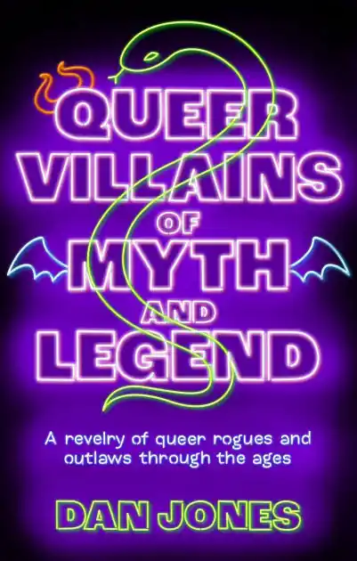 Warranty Included Queer Villains of Myth and Legend: A Revelry of Queer Rogues and Outlaws Through the Ages