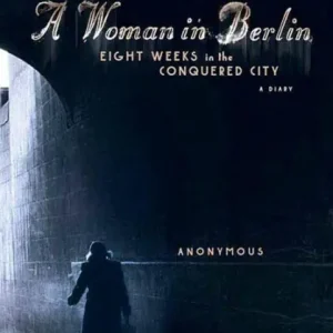 Viral A Woman in Berlin: Eight Weeks in the Conquered City: A Diary