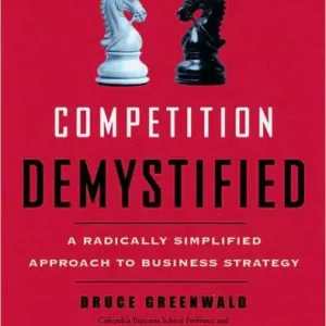 Competition Demystified: A Radically Simplified Approach to Business Strategy Authentic