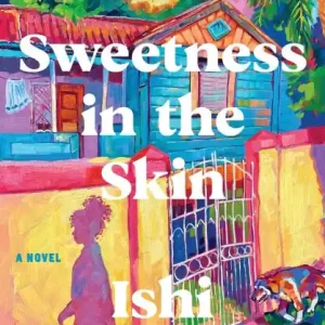 Save Now Sweetness in the Skin: A Novel