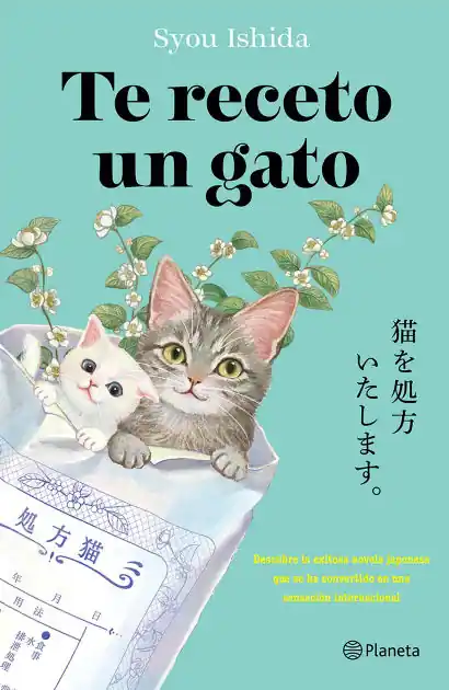 Viral Te receto un gato: El bestseller japonés que ha engatusado a lectores en todo el mundo / We'll Prescribe You a Cat