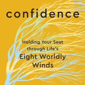Exclusive Offer Confidence: Holding Your Seat through Life's Eight Worldly Winds